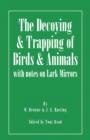 Image for The Decoying and Trapping of Birds and Animals - With Notes on Lark Mirrors