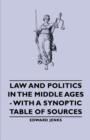 Image for Law And Politics In The Middle Ages - With A Synoptic Table Of Sources