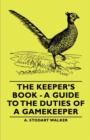 Image for The Keeper&#39;s Book - A Guide to the Duties of a Gamekeeper