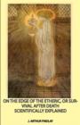 Image for On the Edge of the Etheric, Or Survival After Death Scientifically Explained