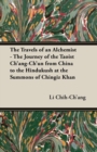 Image for The travels of an alchemist  : the journey of the Taoist Ch&#39;ang-Ch&#39;un from China to the Hindukush at the summons of Chingiz Khan