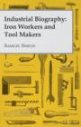 Image for Industrial Biography : Iron Workers and Tool Makers