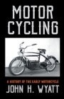 Image for Motor Cycling - A History Of The Early Motorcycle