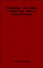 Image for Friendship - Love Affairs and Marriage - How to Succeed in Love