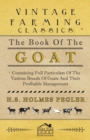 Image for The Book Of The Goat - Containing Full Particulars Of The Various Breeds Of Goats And Their Profitable Management