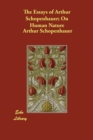 Image for The Essays of Arthur Schopenhauer; On Human Nature