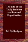 Image for The Life of the Truly Eminent and Learned Hugo Grotius