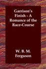 Image for Garrison&#39;s Finish - A Romance of the Race-Course