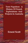 Image for Terre Napoleon A History Of French Explorations And Projects In Australia