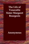 Image for The Life of Venerable Sister Margaret Bourgeois