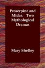 Image for Proserpine and Midas. Two Mythological Dramas