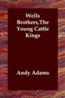 Image for Wells Brothers, The Young Cattle Kings