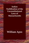 Image for Indian Nullification of the Unconstitutional Laws of Massachusetts