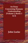 Image for An Essay Concerning Humane Understanding (Volume I, Books 1 &amp; 2)