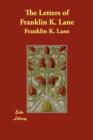 Image for The Letters of Franklin K. Lane
