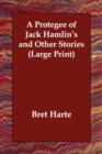 Image for A Protegee of Jack Hamlin&#39;s and Other Stories