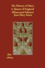Image for The History of Mary I, Queen of England (Illustrated Edition)