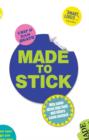 Image for Made to stick: why some ideas take hold and others come unstuck