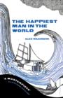 Image for The happiest man in the world: an account of the life of Poppa Neutrino
