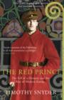Image for The red prince: the fall of a dynasty and the rise of modern Europe