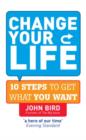 Image for Change your life: 10 steps to get what you want