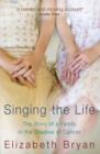 Image for Singing the life: the story of a family in the shadow of cancer