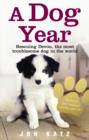 Image for A dog year: rescuing Devon, the most troublesome dog in the world