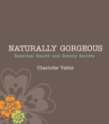 Image for Naturally gorgeous: essential health and beauty secrets