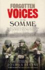 Image for Forgotten voices of the Somme: the most devastating battle of the Great War in the words of those who survived