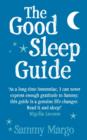 Image for The good sleep guide: increase your energy levels and banish fatigue from your life forever