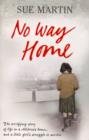Image for No way home: the terrifying story of life in a children&#39;s home - and a little girl&#39;s struggle to survive