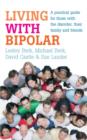 Image for Living with Bipolar: A practical guide for those with the disorder, their family and friends