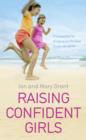 Image for Raising confident girls: practical tips for bringing out the best in your daughter