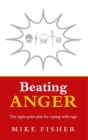 Image for Beating anger: the eight-point plan for coping with rage