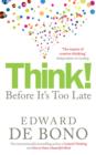 Image for Think!: before it&#39;s too late