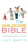 Image for The childcare bible: the ultimate guide to all forms of childcare