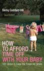Image for How to afford time off with your baby: 101 ways to ease the financial strain