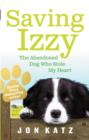 Image for Saving Izzy: the abandoned dog who stole my heart