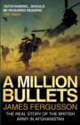 Image for A million bullets: the real story of the British Army in Afghanistan