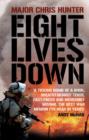 Image for Eight lives down: the story of a counter-terrorist bomb-disposal operator&#39;s tour in Iraq