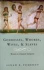 Image for Goddesses, whores, wives and slaves: women in classical antiquity