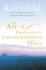 Image for The Art Of Forgiveness, Loving Kindness And Peace