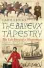 Image for The Bayeux tapestry: the life story of a masterpiece