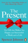 Image for The present: the secret to enjoying your work and life, now!