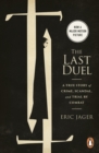 Image for The last duel: a true story of crime, scandal and trial by combat in medieval France