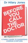 Image for Before you call the doctor: a family guide to diagnosing common symptoms