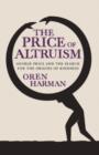 Image for The price of altruism: George Price and the search for the origins of kindness