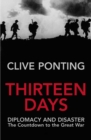 Image for Thirteen days: diplomacy and disaster : the countdown to the Great War