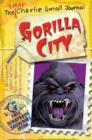 Image for Gorilla city: the first amazing, astonishing, incredible and true adventures of me!