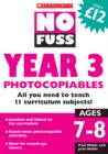 Image for No fuss Year 3 photocopiables  : all you need to teach 11 curriculum subjects!Ages 7-8